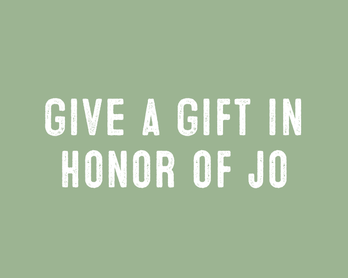 Give a gift in honor of Jo 